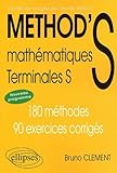 Mathématiques Terminale S. 180 méthodes, 90 exercices corrigés