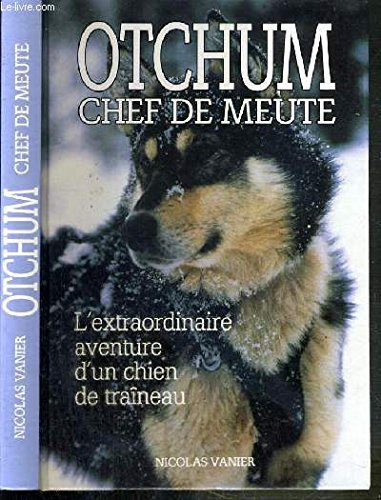 Download Otchum, chef de meute : L'extraordinaire aventure d'un chien de traîneau Download Otchum, chef de meute : L'extraordinaire aventure d'un chien de traîneau