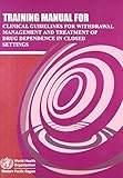 Image de Training Manual for Clinical Guidelines for Withdrawal Management and Treatment of Drug Dependence in Closed Settings