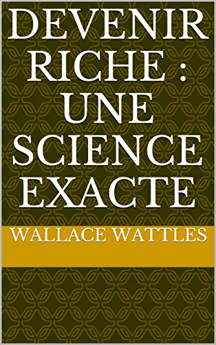 Devenir riche : une science exacte gratuit Devenir riche : une science exacte gratuit