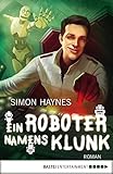 Image de Ein Roboter namens Klunk: Roman (Science Fiction. Bastei Lübbe Taschenbücher)