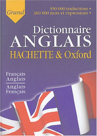 Le grand dictionnaire Hachette-Oxford français-anglais et anglais-français Le grand dictionnaire Hachette-Oxford français-anglais et anglais-français