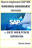Image de How to Implement SAP MM- Warehosue Management Processes for ICT service Corporation (SAP E
