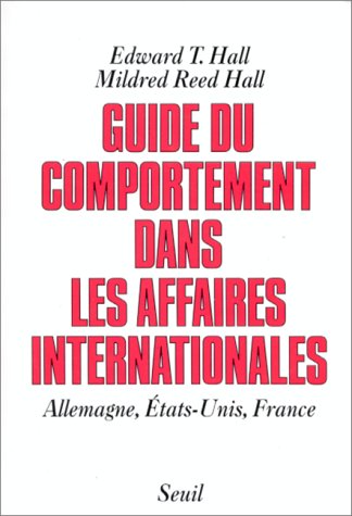 Guide du comportement dans les affaires internationales : Allemagne, Etats-Unis, France Guide du comportement dans les affaires internationales : Allemagne, Etats-Unis, France