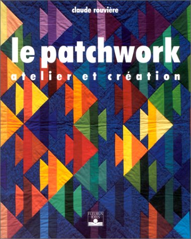 Download Le Patchwork : Atelier et Création