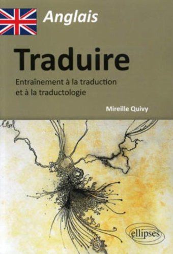Anglais traduire entrainement à la traduction et à la traductologie Anglais traduire entrainement à la traduction et à la traductologie
