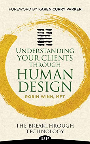 Understanding Your Clients through Human Design: The Breakthrough Technology (English Edition)