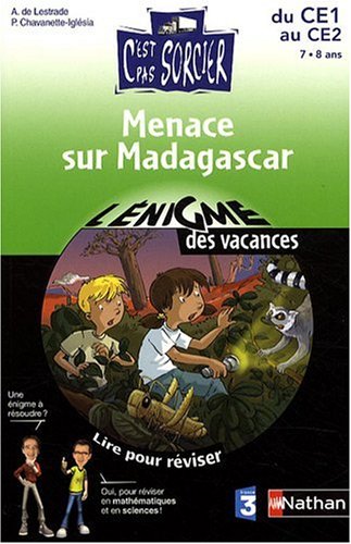 Download Menace sur Madagascar : Lire pour réviser, maths et sciences du CE1 au CE2 Download Menace sur Madagascar : Lire pour réviser, maths et sciences du CE1 au CE2