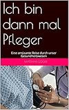 Bücher Neuerscheinungen 2022 - Ich bin dann mal Pfleger von Matthias Gogler