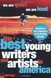 We Are Quiet, We Are Loud: The Best Young Writers and Artists In America We Are Quiet, We Are Loud: The Best Young Writers and Artists In America