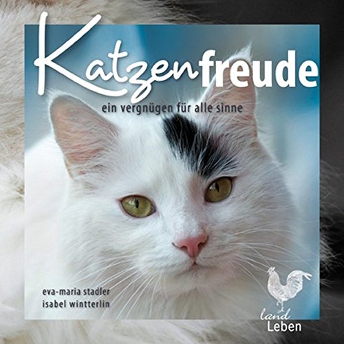 Katzenfreude: Ein Vergnügen für alle Sinne (LandLeben)