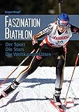 Image de Faszination Biathlon: Der Sport - Die Stars - Die Wettkampfstätten