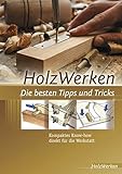 Image de HolzWerken Die besten Tipps und Tricks: Kompaktes Know-how direkt für die Werkstatt