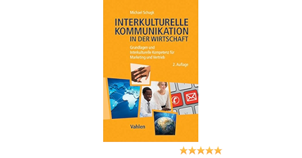 Interkulturelle Kommunikation In Der Wirtschaft Grundlagen Und Schugk Michael Amazon De Bucher