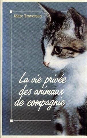couverture de : La vie priv&eacute;e des animaux de compagnie