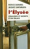 L'Élysée, coulisses et secrets d'un palais