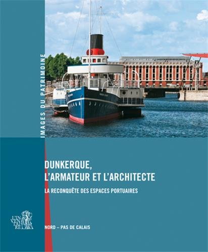 couverture de : Dunkerque, l'armateur et l'architecte