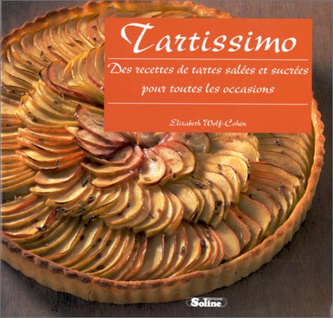 couverture de : Tartissimo  Des recettes de tartes sal&eacute;es et sucr&eacute;es pour...
