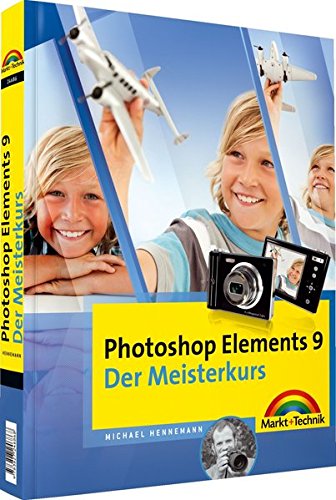 Photoshop Elements 9 - Der Meisterkurs - alle Bilder zum Download auf der Website zum Buch: für Windows und Mac (M+T Meisterkurs)