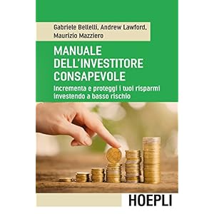 Manuale dell'investitore consapevole: Incrementa e proteggi i tuoi risparmi investend
