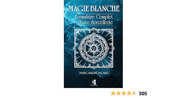 Magie Blanche Formulaire Complet De Haute Sorcellerie Amazon De Ricard Marc Andre Fremdsprachige Bucher