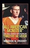 All-American Monster: The Unauthorized Biography of Timothy McVeigh (English Edition) by 