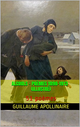 Alcools - poèmes 1898-1913 (illustré): 51 poèmes