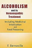Image de Alcoholism and Its Homeopathic Treatment Including Medical Intoxicatin & Food Poisoning