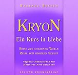 KRYON - Ein Kurs in Liebe: Reise in die Goldene Welle , Reise zum Höheren Selbst by 