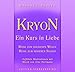 KRYON - Ein Kurs in Liebe: Reise in die Goldene Welle , Reise zum Höheren Selbst by 