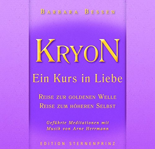 KRYON - Ein Kurs in Liebe: Reise in die Goldene Welle , Reise zum Höheren Selbst