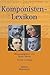 Komponisten-Lexikon: 340 werkgeschichtliche Porträts by 