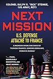 Next Mission: U.S. Defense Attaché to France. A memoir from the days of 