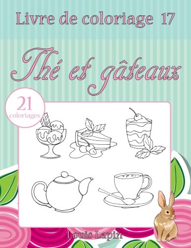 Livre de coloriage thé et gâteaux: 21 coloriages francais Livre de coloriage thé et gâteaux: 21 coloriages francais