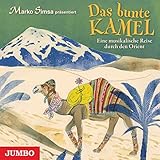 Image de Das bunte Kamel: Eine musikalische Reise durch den Orient