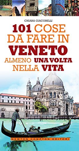 Download 101 cose da fare in Veneto almeno una volta nella vita (eNewton Manuali e Guide) Download 101 cose da fare in Veneto almeno una volta nella vita (eNewton Manuali e Guide)