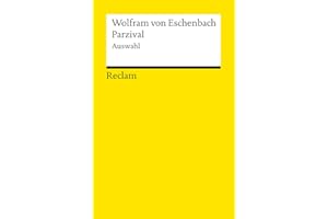 Parzival. Eine Auswahl: Wolfram von Eschenbach – Deutsch-Lektüre, Deutsche Klassiker der Literatur – 18243 (Reclams Universal-Bibliothek)