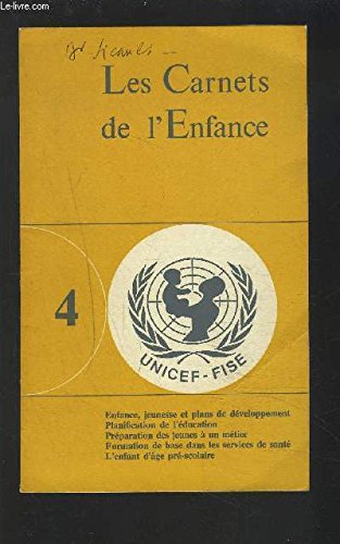 LES CARNETS DE L'ENFANCE - N°4 : Enfance, jeunesse et plans de développement / Planification de l'éducation / Préparation des jeunes à un métier / Formation de base dans les services de santé / L'enfant d'âge pré-scolaire.