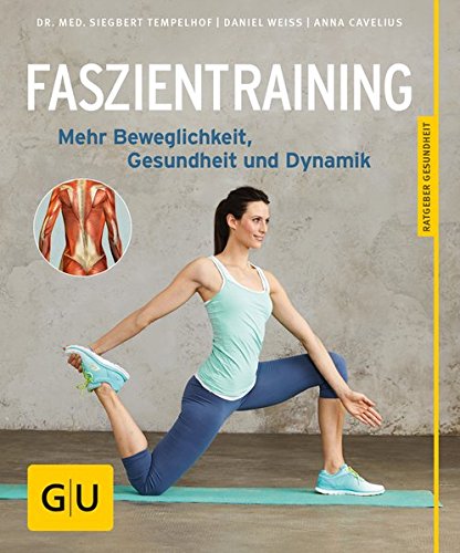 Download Faszientraining: Mehr Beweglichkeit, Gesundheit und Dynamik (GU Ratgeber Gesundheit) Download Faszientraining: Mehr Beweglichkeit, Gesundheit und Dynamik (GU Ratgeber Gesundheit)