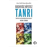 BAŞARISIZ HİPOTEZ TANRI: Bilim Tanrı'nın Var Olmadığını Nasıl G&ouml;steriyor?