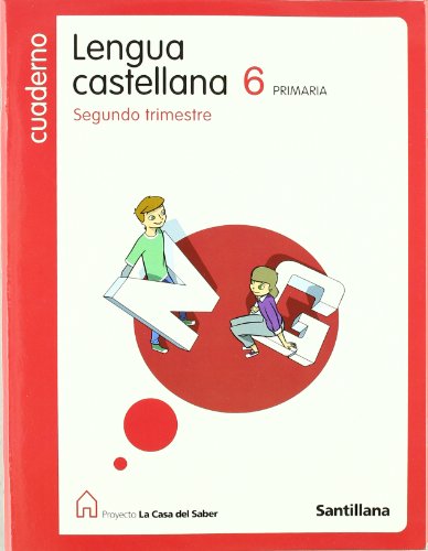 Proyecto La Casa del Saber, lengua castellana, 6 Educación PriMaría 2 trimestre Cuaderno