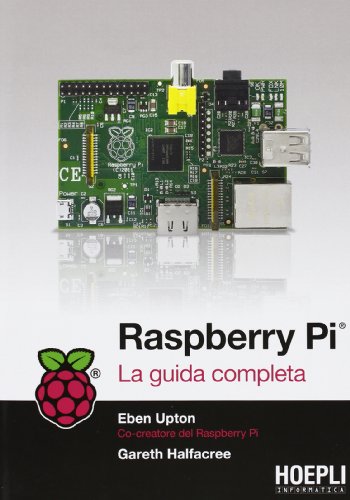 Raspberry Pi. La guida completa Raspberry Pi. La guida completa