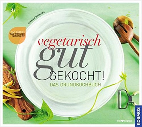 Download Vegetarisch gut gekocht!: Das vegetarische Grundkochbuch Download Vegetarisch gut gekocht!: Das vegetarische Grundkochbuch