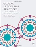 Global Leadership Practices: A Cross-Cultural Management Perspective by