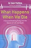 What Happens When We Die by 
