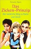 Das Zicken-Prinzip: Der weibliche Weg zu Ruhm und Glück by