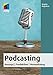 Podcasting: Konzept | Produktion | Vermarktung (mitp Anwendungen) by Brigitte Hagedorn