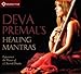 Deva Premal's Healing Mantras: Experience the Power of 17 Sacred Chants by 