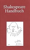 Image de Shakespeare-Handbuch: Die Zeit -  Der Mensch - Das  Werk - Die Nachwelt