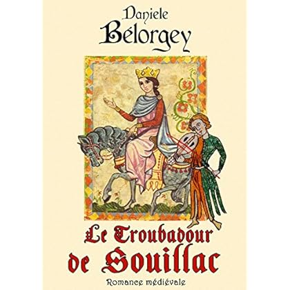 Le troubadour de Souillac: [Romance et passion en pays cathare]